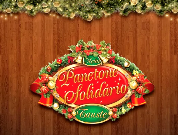 Saboreie o Natal e faça o bem com o Panetone Solidário Tauste!