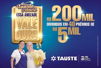 Tauste comemora 25 anos com sorteio de R$ 200 mil em prêmios